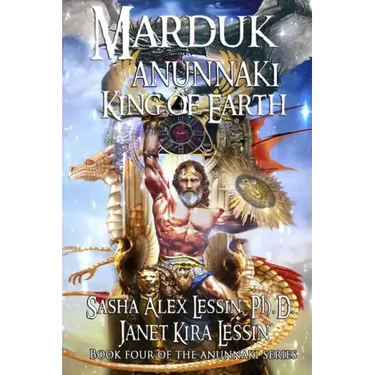 Marduk King of Earth: Book Four of the Anunnaki Series