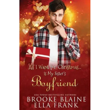All I Want for Christmas...Is My Sister's Boyfriend