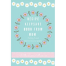 Recipe Keepsake Book From Mum: Create Your Own Recipe Book