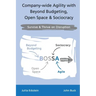 Company-wide Agility with Beyond Budgeting, Open Space & Sociocracy: Survive & Thrive on Disruption
