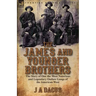 The James and Younger Brothers: the Story of One the Most Notorious and Legendary Outlaw Gangs of the American West