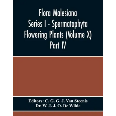 Flora Malesiana Series I - Spermatophyta Flowering Plants (Volume X) Part Iv