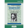 Mucusless Diet Healing System: A Scientific Method of Eating Your Way to Health (16pt Large Print Edition)