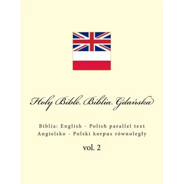 Holy Bible. Biblia Gdańska: English - Polish parallel text. Angielsko - Polski korpus równolegly