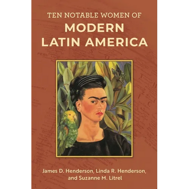 Ten Notable Women of Modern Latin America