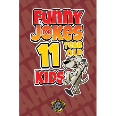 Funny Jokes for 11 Year Old Kids: 100+ Crazy Jokes That Will Make You Laugh Out Loud!