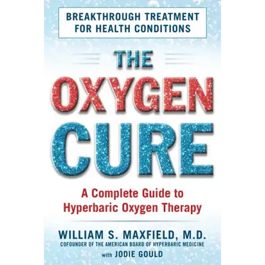 The Oxygen Cure: A Complete Guide to Hyperbaric Oxygen Therapy