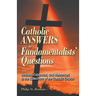 Catholic Answers to Fundamentalists' Questions: Revised, Expanded, and Referenced to the Catechism of the Catholic Church