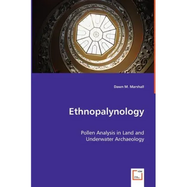 Ethnopalynology - Pollen Analysis in Land and Underwater Archaeology