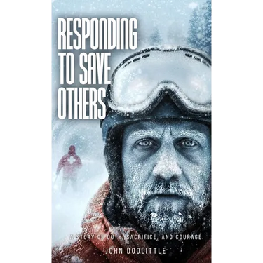 Responding to Save Others: A Story of Duty, Sacrifice, and Courage