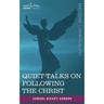 Quiet Talks on Following the Christ