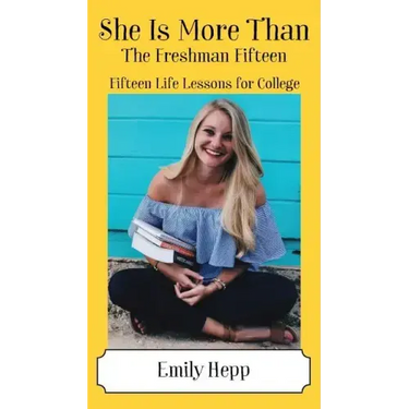 She Is More Than The Freshman Fifteen: Fifteen Life Lessons for College