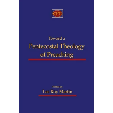 Toward a Pentecostal Theology of Preaching