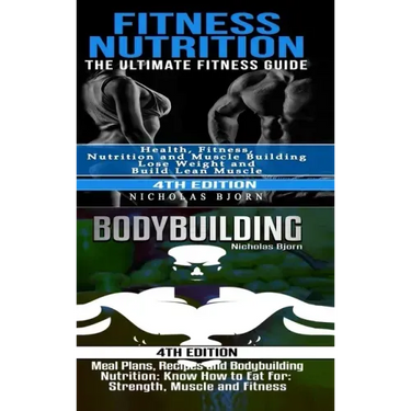 Fitness Nutrition & Bodybuilding: Fitness Nutrition: The Ultimate Fitness Guide & Bodybuilding: Meal Plans, Recipes and Bodybuilding Nutrition
