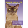 Burmese Cats as Pets: Burmese Cat Facts & Information, where to buy, health, diet, lifespan, types, breeding, care and more! A Complete Ulti