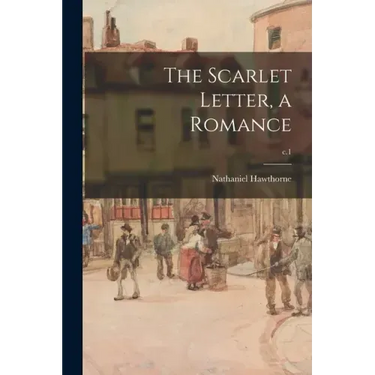 The Scarlet Letter, a Romance; c.1