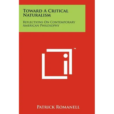 Toward a Critical Naturalism: Reflections on Contemporary American Philosophy