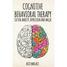 Cognitive Behavioral Therapy: CBT for Anxiety, Depression and Anger