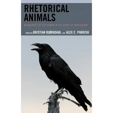 Rhetorical Animals: Boundaries of the Human in the Study of Persuasion