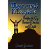 Visceral Magick: Bridging the Gap Between Magick and Mundane