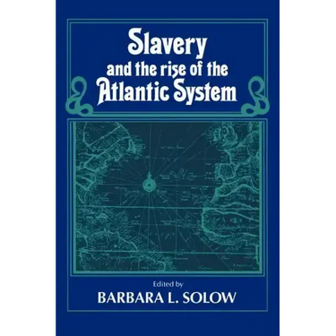 Slavery and the Rise of the Atlantic System