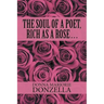 The Soul of a Poet, Rich as a Rose . . .