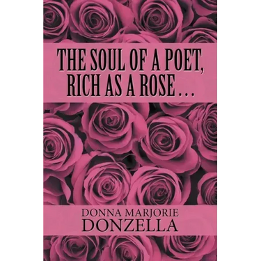 The Soul of a Poet, Rich as a Rose . . .