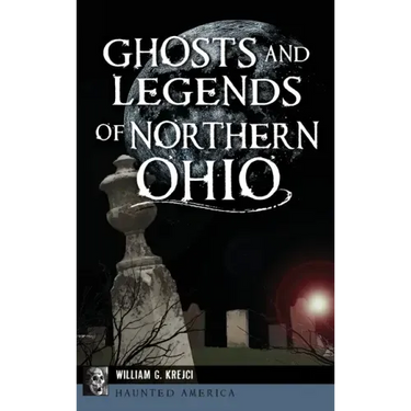 Ghosts and Legends of Northern Ohio