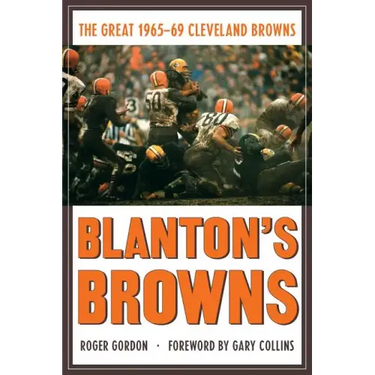 Blanton's Browns: The Great 1965-69 Cleveland Browns