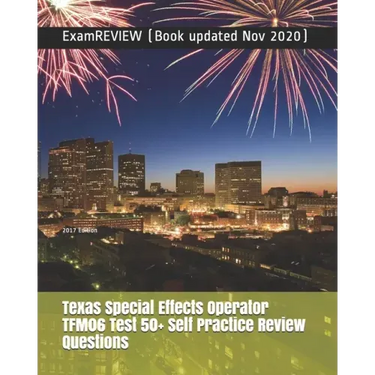 Texas Special Effects Operator TFM06 Test 50+ Self Practice Review Questions 2017 Edition