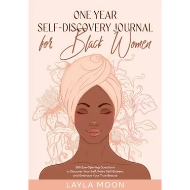One Year Self-Discovery Journal for Black Women: 365 Eye-Opening Questions to Discover Your Self, Raise Self-Esteem, and Embrace Your True Beauty