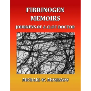 Fibrinogen Memoirs: Journeys of a Clot Doctor
