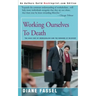 Working Ourselves to Death: The High Cost of Workaholism and the Rewards of Recovery