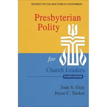 Presbyterian Polity for Church Leaders, 4th ed.