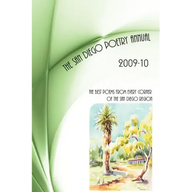 San Diego Poetry Annual -- 2009-10: The Best Poems From Every Corner Of The San Diego Region