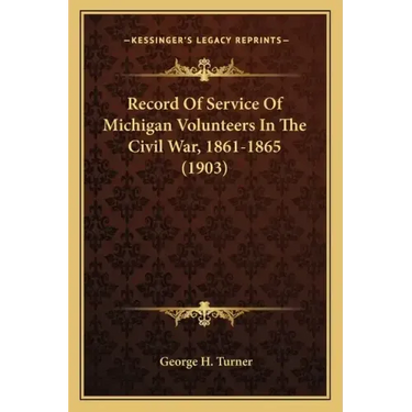 Record of Service of Michigan Volunteers in the Civil War, 1861-1865 (1903)