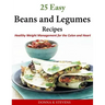 25 Easy Beans and Legumes Recipes: Healthy Weight Management for the Colon and Heart