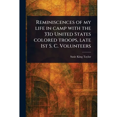 Reminiscences of My Life in Camp With the 33d United States Colored Troops, Late 1st S. C. Volunteers