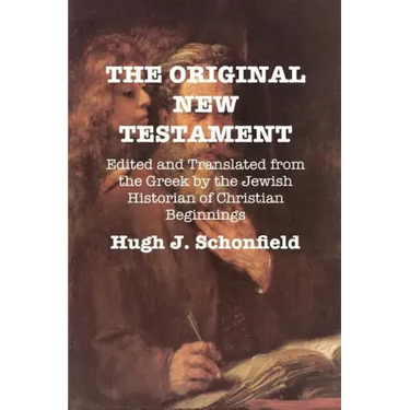 The Original New Testament: Edited and Translated from the Greek by the Jewish Historian of Christian Beginnings