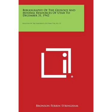 Bibliography of the Geology and Mineral Resources of Utah to December 31, 1942: Bulletin of the University of Utah, V34, No. 15