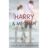 Harry & Meghan: Vol. 1: Rocking the Monarchy, Settling in California & How Dare They Be Happy