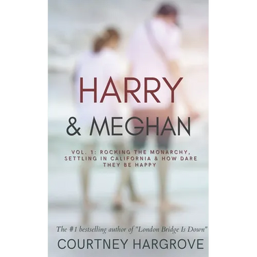 Harry & Meghan: Vol. 1: Rocking the Monarchy, Settling in California & How Dare They Be Happy