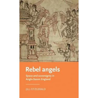 Rebel Angels: Space and Sovereignty in Anglo-Saxon England