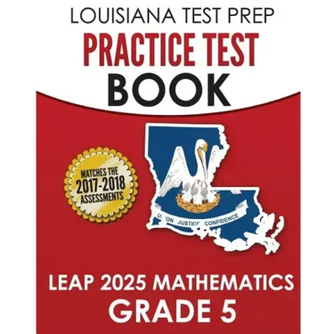 LOUISIANA TEST PREP Practice Test Book LEAP 2025 Mathematics Grade 5: Practice and Preparation for the LEAP 2025 Tests