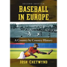 Baseball in Europe: A Country by Country History, 2D Ed.