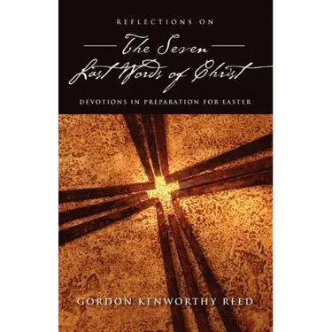 Reflections on the Seven Last Words of Christ