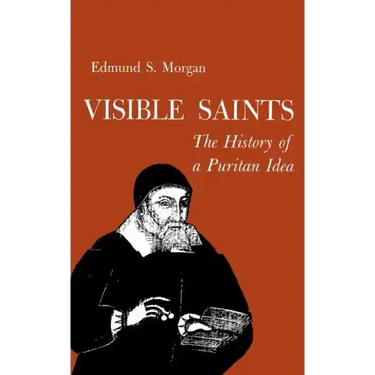 Visible Saints: The History of a Puritan Idea