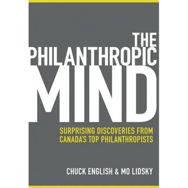 The Philanthropic Mind: Surprising Discoveries from Canada's Top Philanthropists