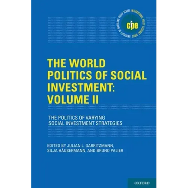 The World Politics of Social Investment: Volume II: The Politics of Varying Social Investment Strategies