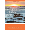 THE GOSPEL of JOHN, ONE DAY at a TIME: A Seven-Week Guide for New - and not-so-new - Believers